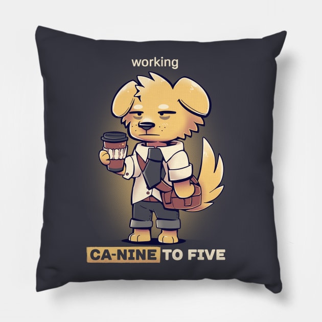 Working CaNINE to FIVE Pillow by TechraNova