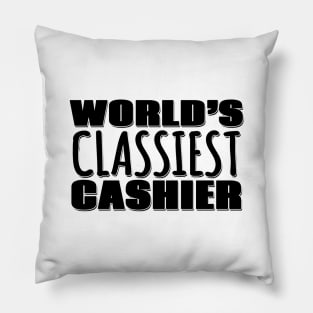 World's Classiest Cashier Pillow