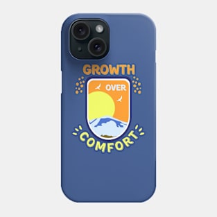 Growth Over Comfort Phone Case