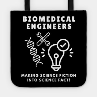 Biomedical Engineers: Making science fiction into science fact! BME Tote