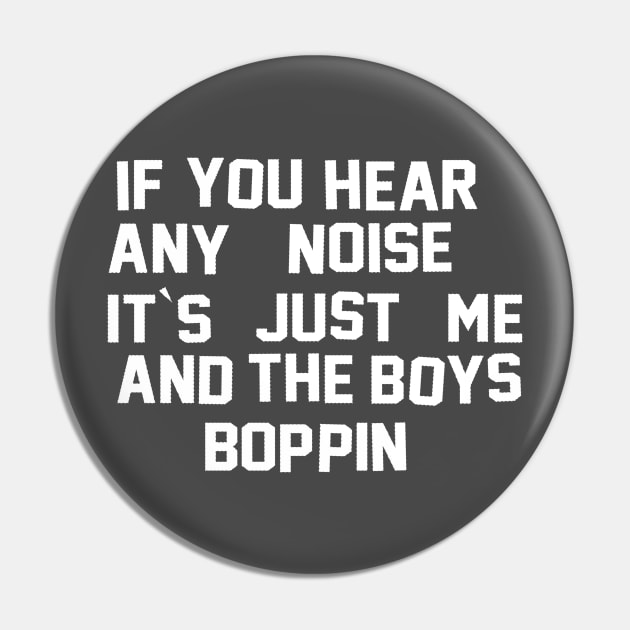 Boppin With The Boys Pin by kthorjensen