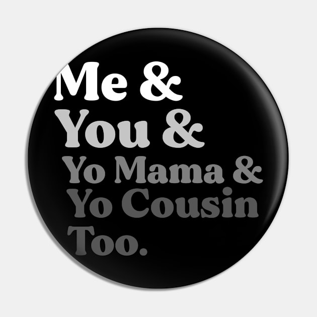 My You Yo Mama Yo Cousin Too. Pin by alexwestshop