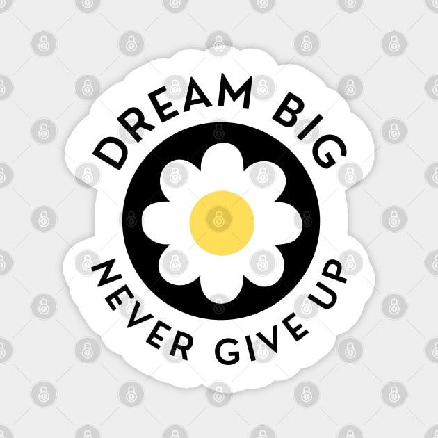 Dream Big Never Give Up. Retro Vintage Motivational and Inspirational Saying. Black and Yellow Magnet by That Cheeky Tee