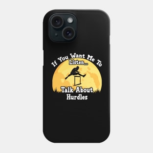 If You Want Me To Listen... Talk About Hurdles Funny illustration vintage Phone Case