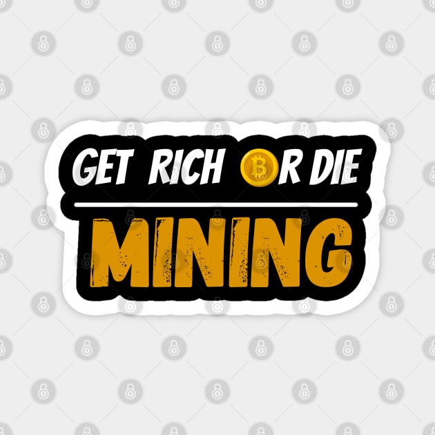 Get Rich Or Die Mining Bitcoin Magnet by RedSparkle 