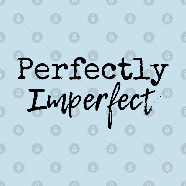 Perfectly Imperfect by SunflowersBlueJeans