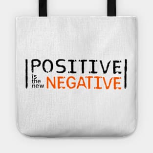 Positive is the new Negative Tote