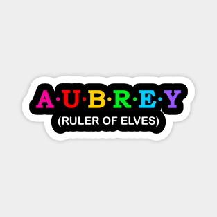 Aubrey  - ruler of elves. Magnet