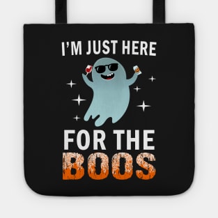 I'm just here for the boos Tote