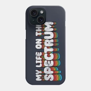 My Life On The Spectrum Phone Case