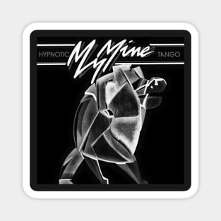 My Mine - Hypnotic Tango Magnet