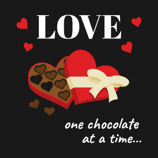 Love One Chocolate at a Time Funny Quote T-Shirt