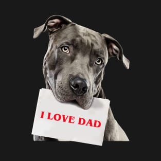 I love Dad - Pitbull T-Shirt