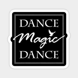 Dance Magic Dance Magnet