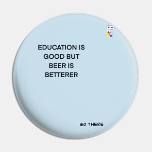 EDUCATION IS GOOD BUT…. Pin