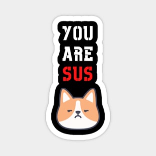 You Are Sus - Suspicious Dog Magnet