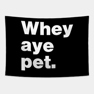 Whey Aye Pet Funny Slang Tapestry