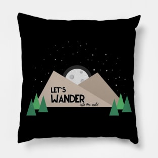 Let's wander, into the wild Pillow