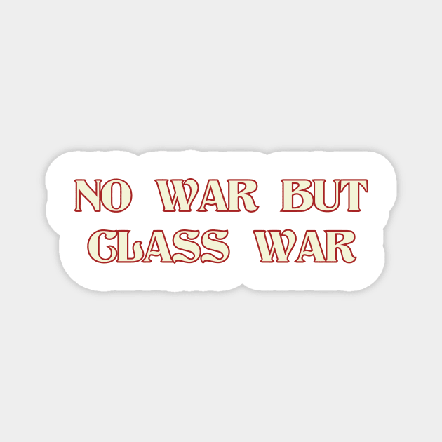 NO WAR BUT CLASS WAR Red and White Magnet by DAME