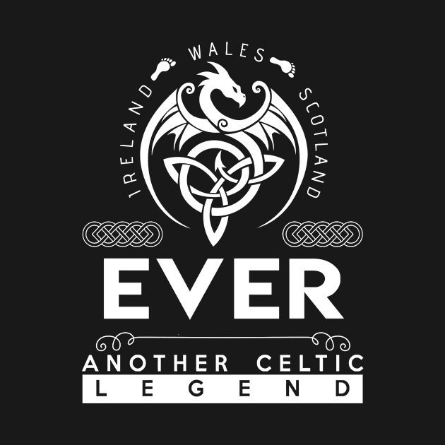 Ever Name T Shirt - Another Celtic Legend Ever Dragon Gift Item by harpermargy8920