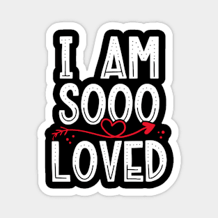 I Am So Loved | Valentine’s Day Magnet