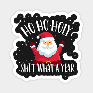 Ho Ho Holy Shit What A Year - Funny Christmas Gift 2020 Magnet