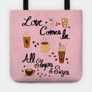 Love Comes In All Shapes & Sizes - Coffee Tote