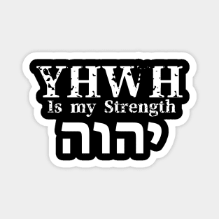 YAHWEH is my strength Magnet