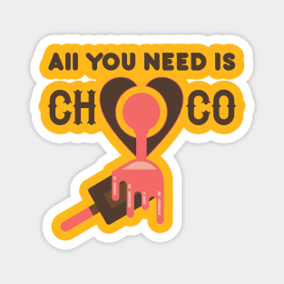 All You Need Is Choco Magnet