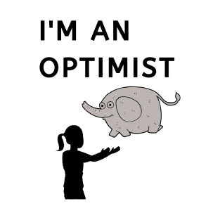 I Am An Optimist, Can Catch An Elefant T-Shirt