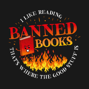 Banned Books - that's where the good stuff is T-Shirt