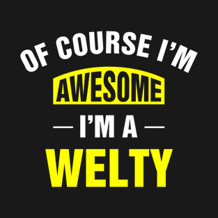 Of Course I'm Awesome, I'm A Welty, Welty Family Name T-Shirt