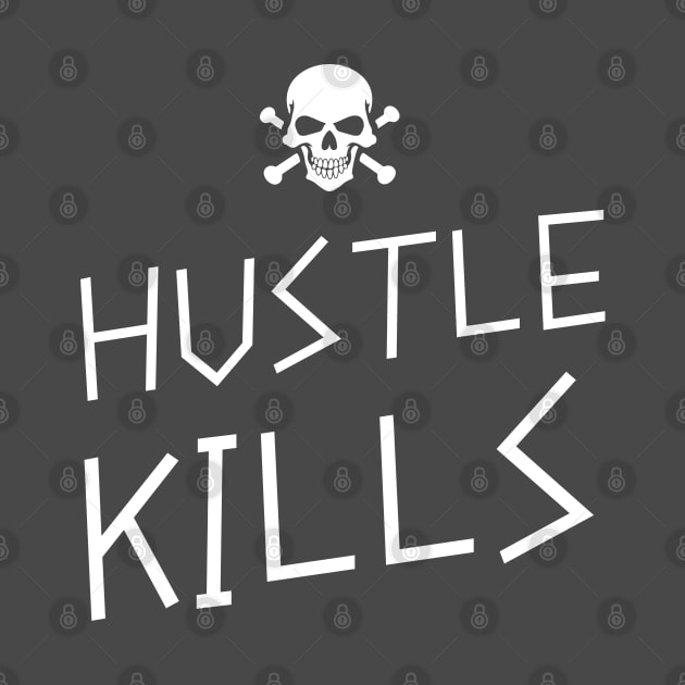 Hustle Kills by SquiggleDot
