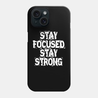 Stay Focused Stay Strong Phone Case