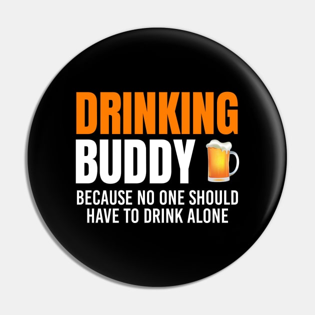 Drinking Buddy Because Drinking Alone Isn’t As Much Fun Pin by DB Teez and More