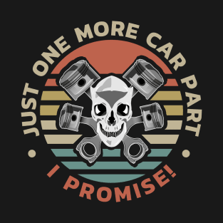 Just one more car part I promise T-Shirt