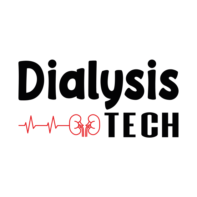 Dialysis Tech, Nephrology Tech Tee, Saying Quotes Tee by shopcherroukia