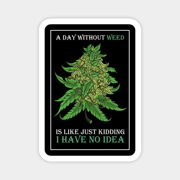 A Day Without Weed Is Like Cannabis Weed Smoking Magnet by bigD