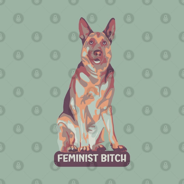 German Shepherd Is A Feminist by Slightly Unhinged