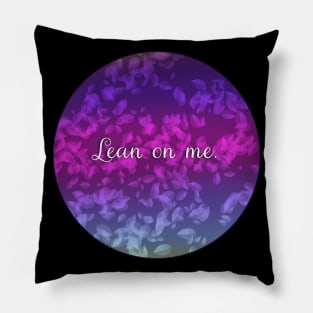 Lean on me Pillow