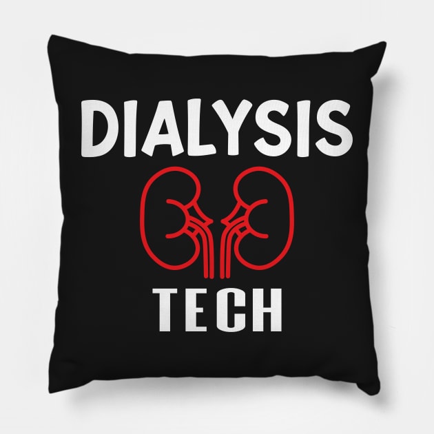 Dialysis Tech, Nephrology Tech Tee, Saying Quotes Tee Pillow by shopcherroukia