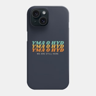 Yma O Hyd Phone Case