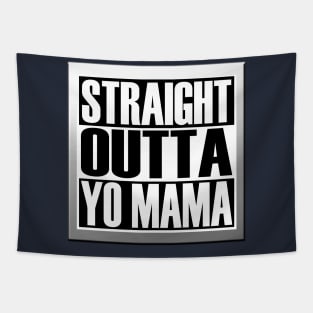 STRAIGHT OUTTA YO MAMA Tapestry