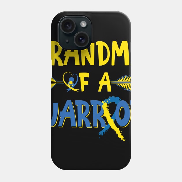 Grandma Of A Warrior Down Syndrome Awareness Phone Case by nadinecarolin71415