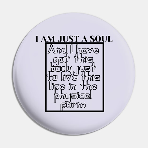 I am just a soul Pin by Reaisha