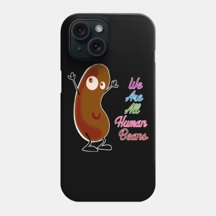 we are all human beans Phone Case