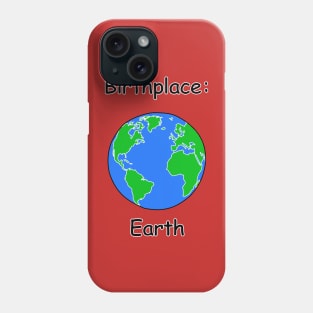 Birthplace: Earth Phone Case