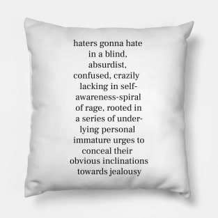 Haters Gonna Hate - Funny Quote - White Lettering Version Pillow