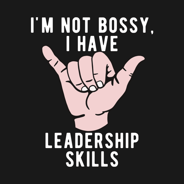 i’m not bossy i have leadership skills - shaka version by winwinshirt