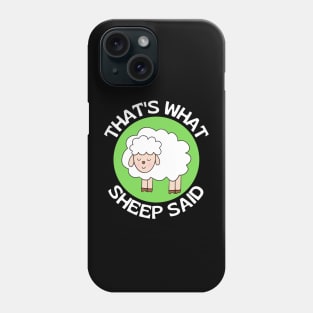 That's What Sheep Said | Sheep Pun Phone Case